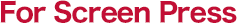For Screen Press